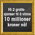 Få 2 gratissjanser til å vinne 10 millioner kroner